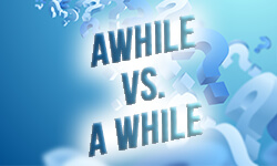Awhile-vs-A-While-01